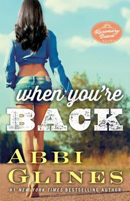 When You're Back: A Rosemary Beach Novelvolume 12 by Glines, Abbi