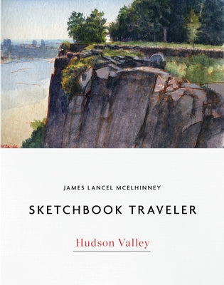 Sketchbook Traveler: Hudson Valley by McElhinney, James Lancel