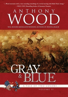 Gray & Blue: A Novel of the Civil War by Wood, Anthony
