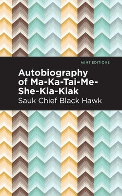 Autobiography of Ma-Ka-Tai-Me-She-Kia-Kiak by Hawk, Black