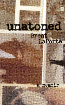 Unatoned: A Memoir by Laporte, Brent