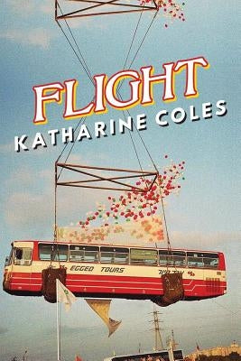 Flight by Coles, Katharine