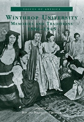 Winthrop University: Memories and Traditions 1886-1945 by Chepesuik, Ron