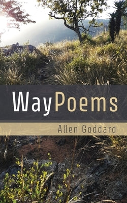 WayPoems by Goddard, Allen