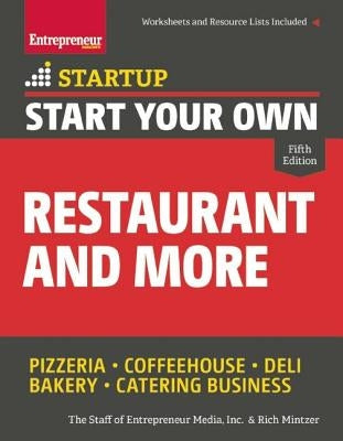 Start Your Own Restaurant and More: Pizzeria, Coffeehouse, Deli, Bakery, Catering Business by The Staff of Entrepreneur Media