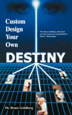 Custom Design Your Own Destiny by Goldberg, Bruce