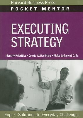 Executing Strategy: Expert Solutions to Everyday Challenges by Review, Harvard Business