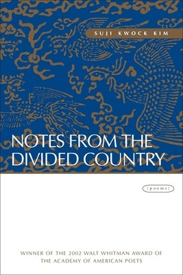 Notes from the Divided Country: Poems by Kim, Suji Kwock