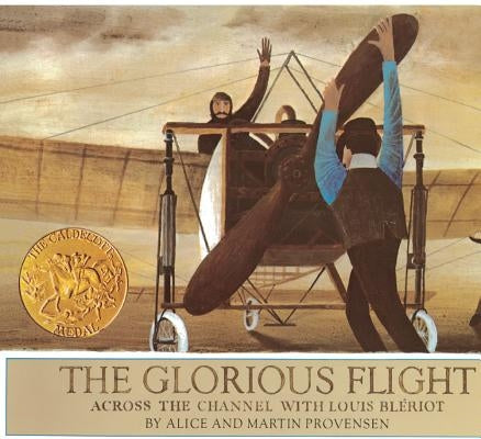 Glorious Flight: Across the Channel with Louis Bleriot, July 25, 1909 by Provensen, Alice