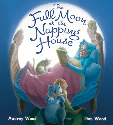 The Full Moon at the Napping House by Wood, Audrey