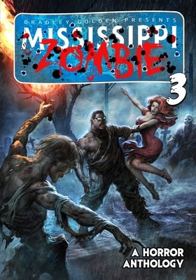 Mississippi Zombie - Volume 3 by Golden, Bradley