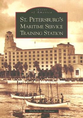 St. Petersburg's Maritime Service Training Station by Hoffman, Michelle L.
