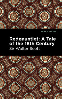 Redgauntlet: A Tale of the Eighteenth Century by Scott, Sir Walter