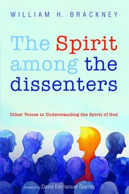 The Spirit among the dissenters by Brackney, William H.