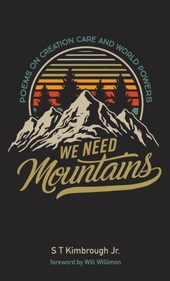 We Need Mountains by Kimbrough, S. T., Jr.