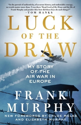 Luck of the Draw: My Story of the Air War in Europe by Murphy, Frank