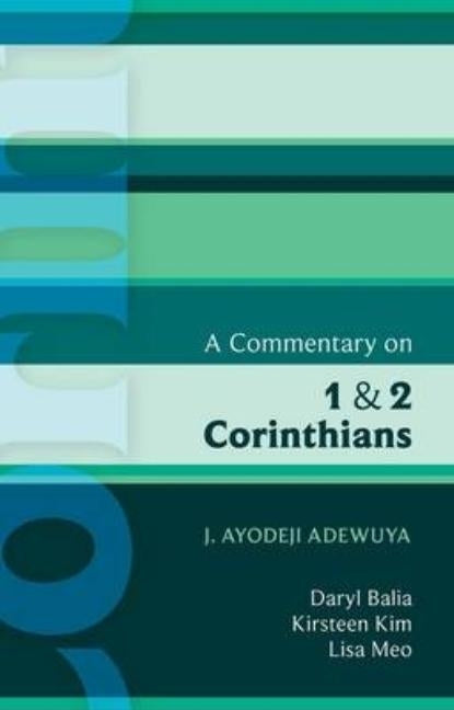 ISG 42 A Commentary on 1 and 2 Corinthians by Adewuya, J. Ayodeji