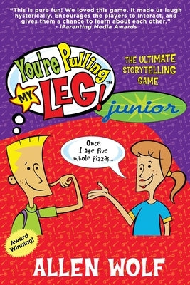 You're Pulling My Leg! Junior: The Ultimate Storytelling Game by Wolf, Allen
