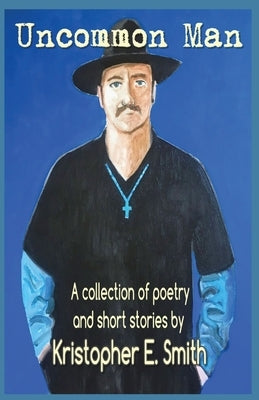 Uncommon Man by Smith, Kristopher E.