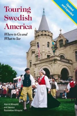 Touring Swedish America: Where to Go and What to See by Winquist, Alan H.