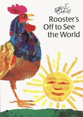 Rooster's Off to See the World by Carle, Eric
