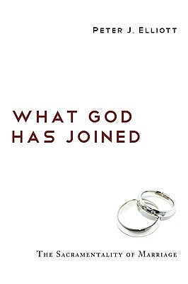 What God Has Joined by Elliott, Peter J.