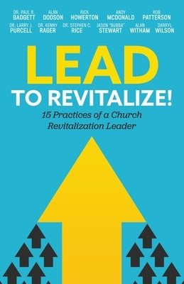 Lead to Revitalize!: 15 Practices of a Church Revitalization Leader by Kentucky Baptist Convention