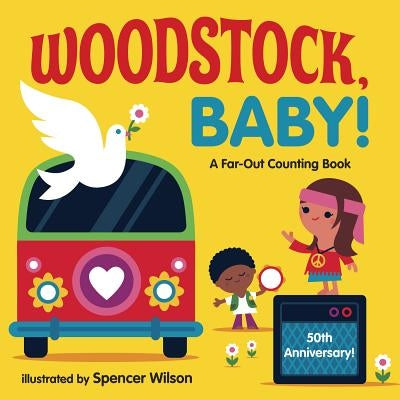 Woodstock, Baby!: A Far-Out Counting Book by Wilson, Spencer