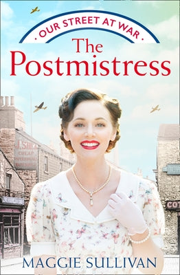The Postmistress (Our Street at War, Book 1) by Sullivan, Maggie