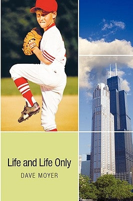 Life and Life Only by Moyer, Dave