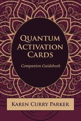 Quantum Activation Cards Companion Guidebook: Companion Guidebook by Curry Parker, Karen