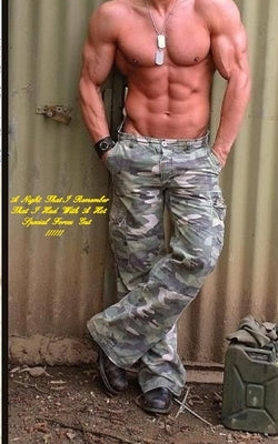 The Night That I Remember That I Had With A Hot Special Forces Guy !!!!: Army Special Forces Guys by Rudolph, Aliyah M.