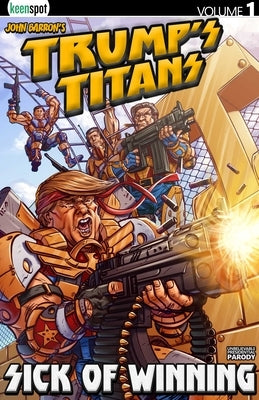Trump's Titans Vol. 1: Sick of Winning, Volume 1 by Barron, John