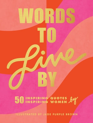 Words to Live by: (inspirational Quote Book for Women, Motivational and Empowering Gift for Girls and Women) by Brown, Jade Purple