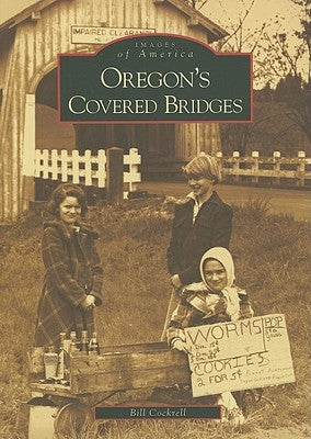Oregon's Covered Bridges by Cockrell, Bill