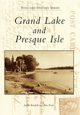 Grand Lake and Presque Isle by Kimball, Judith