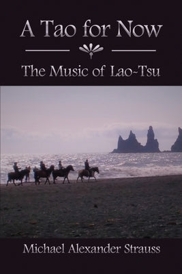 A Tao for Now: The Music of Lao-Tsu by Strauss, Michael Alexander