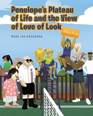 Penelope's Plateau of Life and the View of Love of Look by Krausman, Mark Ira