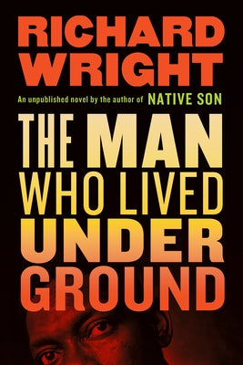 The Man Who Lived Underground by Wright, Richard