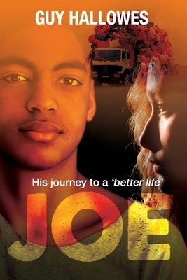 Joe: His journey to a 'better life' by Hallowes, Guy