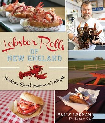 Lobster Rolls of New England: Seeking Sweet Summer Delight by Lerman, Sally