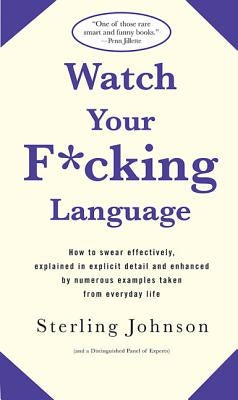 Watch Your F*cking Language by Johnson, Sterling