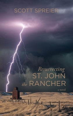 Resurrecting St. John the Rancher by Spreier, Scott