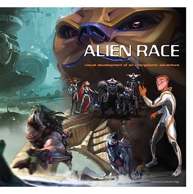 Alien Race: Visual Development of an Intergalactic Adventure by Robertson, Scott