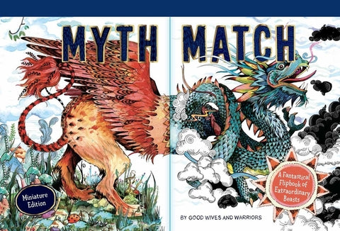 Myth Match Miniature: A Fantastical Flipbook of Extraordinary Beasts by Wives, Good