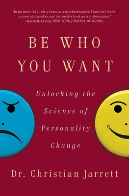 Be Who You Want: Unlocking the Science of Personality Change by Jarrett, Christian