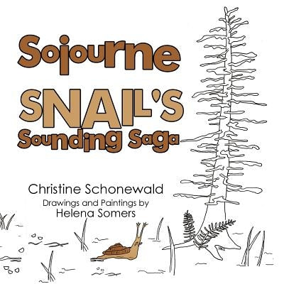 Sojourne Snail's Sounding Saga by Schonewald, Christine