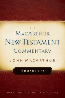 Romans 9-16 MacArthur New Testament Commentary by MacArthur, John