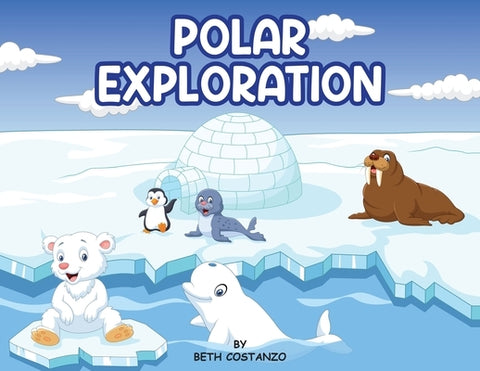 Polar Exploration by Costanzo, Beth