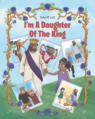 I'm A Daughter Of The King by Lett, Tisha M.